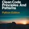 Clean Code Principles And Patterns, Python Edition