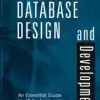 Database Design and Development, An Essential Guide for IT Professionals