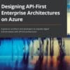 Designing API-First Enterprise Architectures on Azure