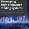 Developing High-Frequency Trading Systems