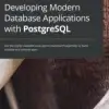 Developing Modern Database Applications with PostgreSQL