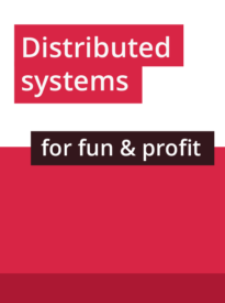 Distributed systems for fun and profit
