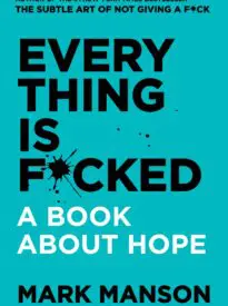 Everything Is Fucked, A Book About Hope