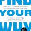 Find Your Why, A Practical Guide for Discovering Purpose for You and Your Team