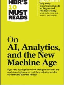 HBR’s 10 Must Reads on AI, Analytics, and the New Machine Age