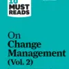 HBR’s 10 Must Reads on Change Management, Vol. 2