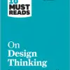 HBR’s 10 Must Reads on Design Thinking