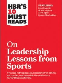 HBR’s 10 Must Reads on Leadership Lessons from Sports