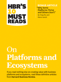 HBR’s 10 Must Reads on Platforms and Ecosystems