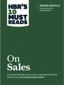HBR’s 10 Must Reads on Sales