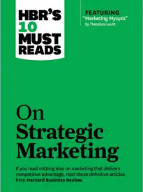 HBR’s 10 Must Reads on Strategic Marketing