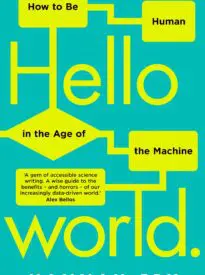 Hello World, How to Be Human in the Age of the Machine