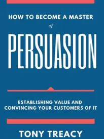How to Become a Master of Persuasion