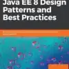 Java EE 8 Design Patterns and Best Practices