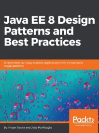 Java EE 8 Design Patterns and Best Practices