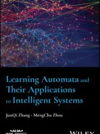 Learning Automata and Their Applications to Intelligent Systems