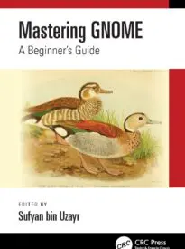 Mastering GNOME, A Beginner’s Guide