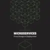 Microservices, From Design to Deployment