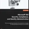 Microsoft 365 Security, Compliance, and Identity Administration
