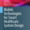 Mobile Technologies for Smart Healthcare System Design
