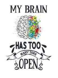 My Brain Has Too Many Tabs Open