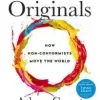 Originals, How Non-Conformists Move the World