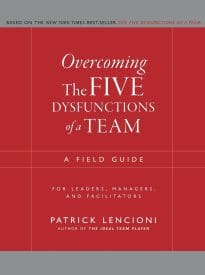 Overcoming the Five Dysfunctions of a Team