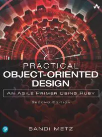 Practical Object-Oriented Design, An Agile Primer Using Ruby