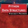 Python Data Structures Pocket Primer