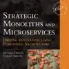 Strategic Monoliths and Microservices