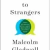 Talking to Strangers, What We Should Know About the People We Don’t Know