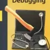The Developer’s Guide to Debugging