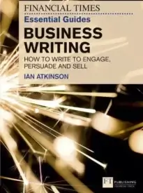 The Financial Times Essential Guide to Business Writing