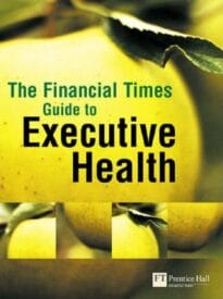 The Financial Times Guide to Executive Health