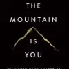 The Mountain Is You