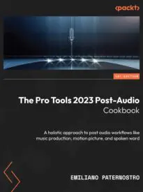 The Pro Tools 2023 Post-Audio Cookbook