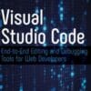 Visual Studio Code, End-to-End Editing and Debugging Tools for Web Developers