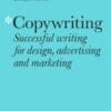 Copywriting, Successful Writing for Design, Advertising and Marketing