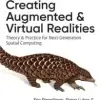 Creating Augmented and Virtual Realities