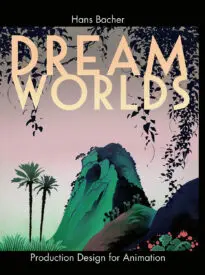 Dream Worlds, Production Design for Animation