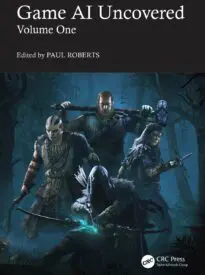 Game AI Uncovered, Volume One