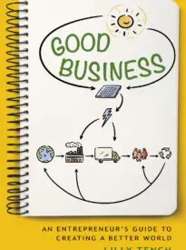 Good Business, An Entrepreneur’s Guide to Creating a Better World