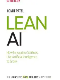 Lean AI – Harnessing Artificial Intelligence to Supercharge Startup Growth Summary of the Book: Lean AI is a groundbreaking guide that reveals how startups can leverage artificial intelligence and automation to scale user acquisition and drive revenue—all with lean teams and limited resources. Written by growth leader Lomit Patel, this book is part of Eric Ries' renowned Lean Startup series and presents a modern blueprint for building autonomous marketing engines powered by data, machine learning, and smart experimentation. It is an indispensable read for every startup looking to scale intelligently and sustainably.