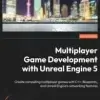 Multiplayer Game Development with Unreal Engine 5