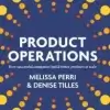 Product Operations How Successful Companies Build Better Products at Scale