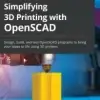 Simplifying 3D Printing with OpenSCAD