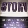 Story, Substance, Structure, Style and The Principles of Screenwriting