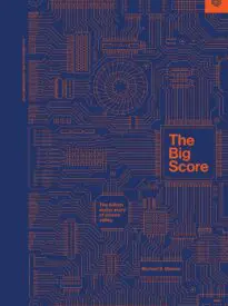 The Big Score – How Silicon Valley Was Really Built