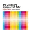 The Designer’s Dictionary of Color
