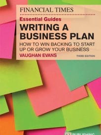 The Financial Times Essential Guide to Writing a Business Plan